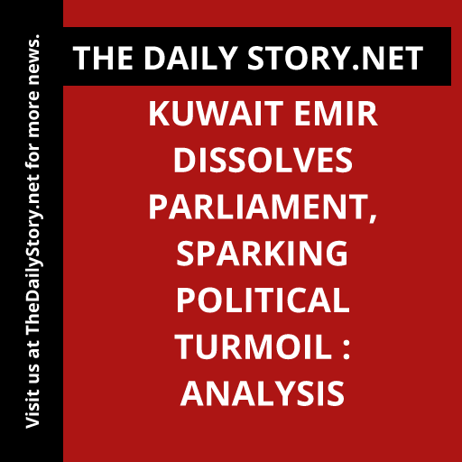 Kuwait Emir Dissolves Parliament, Sparking Political Turmoil : Analysis