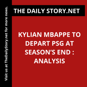 Kylian Mbappe to Depart PSG at Season’s End : Analysis