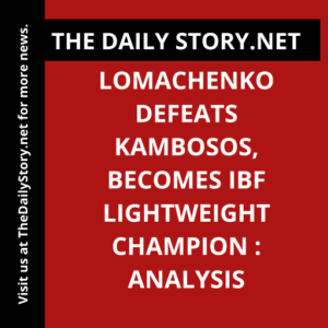 Lomachenko defeats Kambosos, becomes IBF lightweight champion : Analysis