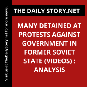 Many detained at protests against government in former Soviet state (VIDEOS) : Analysis