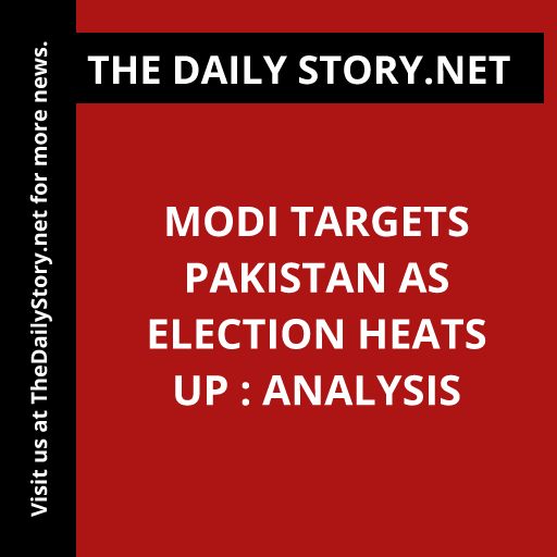 Modi Targets Pakistan as Election Heats Up : Analysis