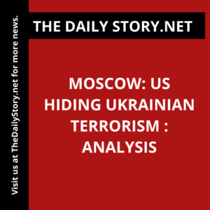 Moscow: US Hiding Ukrainian Terrorism : Analysis