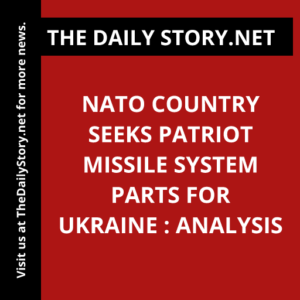 NATO Country Seeks Patriot Missile System Parts for Ukraine : Analysis