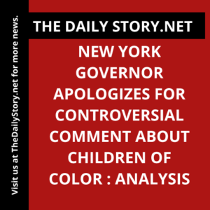New York Governor Apologizes for Controversial Comment about Children of Color : Analysis