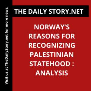 Norway’s Reasons for Recognizing Palestinian Statehood : Analysis