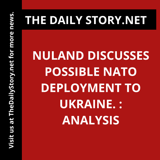 Nuland discusses possible NATO deployment to Ukraine. : Analysis