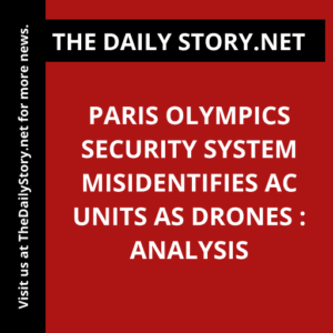 Paris Olympics security system misidentifies AC units as drones : Analysis