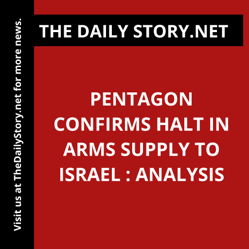 Pentagon Confirms Halt in Arms Supply to Israel : Analysis