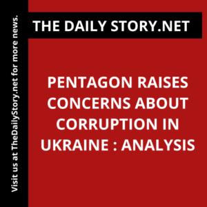 Pentagon Raises Concerns about Corruption in Ukraine : Analysis