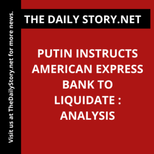 Putin instructs American Express bank to liquidate : Analysis