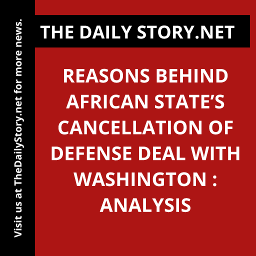 Reasons behind African state’s cancellation of defense deal with Washington : Analysis