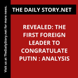 Revealed: The First Foreign Leader to Congratulate Putin : Analysis