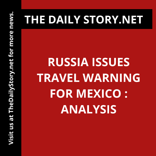 Russia issues travel warning for Mexico : Analysis