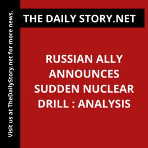 Russian ally announces sudden nuclear drill : Analysis