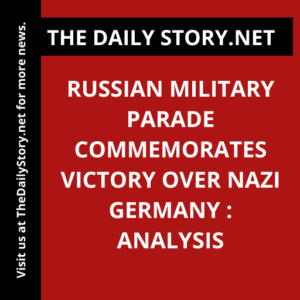 Russian military parade commemorates victory over Nazi Germany : Analysis