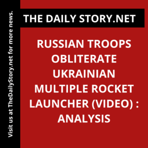 Russian troops obliterate Ukrainian multiple rocket launcher (VIDEO) : Analysis