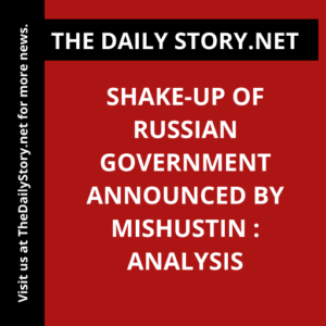 Shake-up of Russian government announced by Mishustin : Analysis