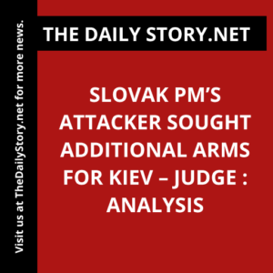 Slovak PM’s Attacker Sought Additional Arms for Kiev – Judge : Analysis