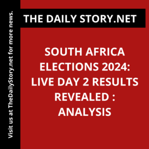 South Africa Elections 2024: Live Day 2 Results Revealed : Analysis