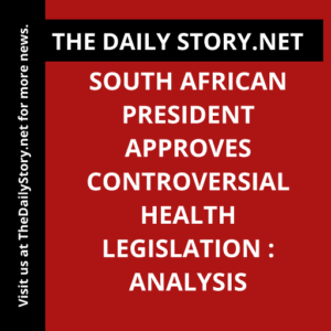 South African President Approves Controversial Health Legislation : Analysis