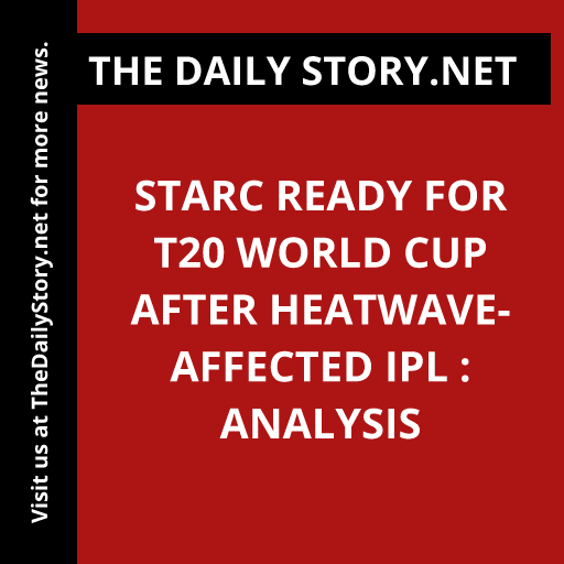 Starc ready for T20 World Cup after heatwave-affected IPL : Analysis