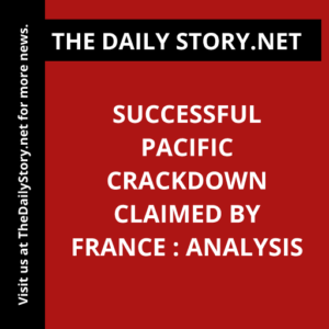 Successful Pacific Crackdown Claimed by France : Analysis