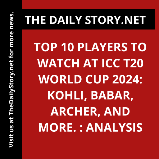 Top 10 Players to Watch at ICC T20 World Cup 2024: Kohli, Babar, Archer, and more. : Analysis
