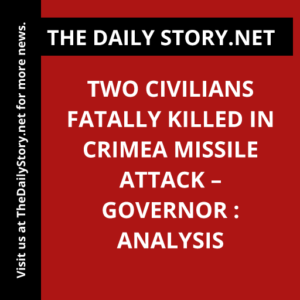 Two Civilians Fatally Killed in Crimea Missile Attack – Governor : Analysis
