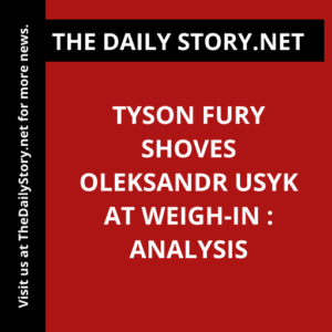 Tyson Fury Shoves Oleksandr Usyk at Weigh-In : Analysis