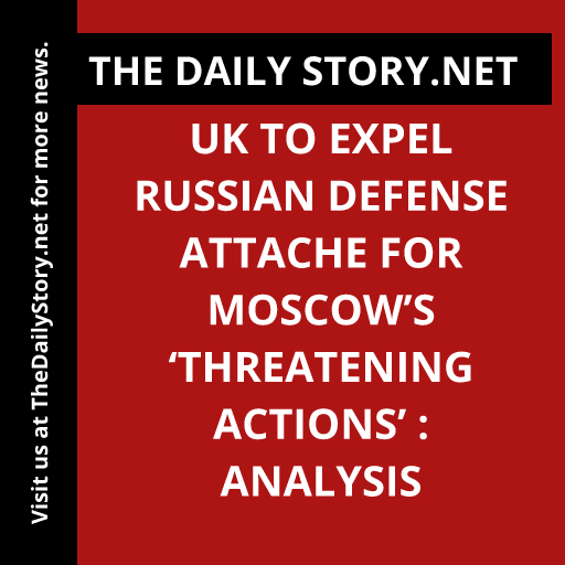 UK to expel Russian defense attache for Moscow’s ‘threatening actions’ : Analysis