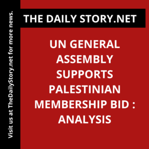 UN General Assembly Supports Palestinian Membership Bid : Analysis
