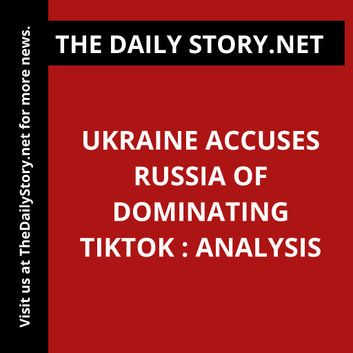 Ukraine Accuses Russia of Dominating TikTok : Analysis