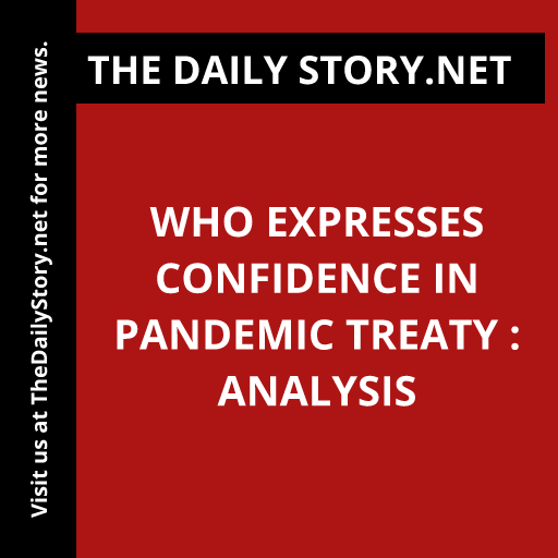 WHO Expresses Confidence in Pandemic Treaty : Analysis