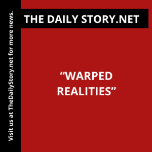 “Warped Realities”