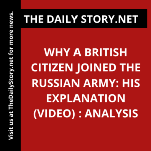 Why a British Citizen Joined the Russian Army: His Explanation (VIDEO) : Analysis
