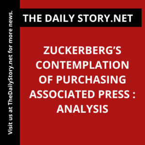 Zuckerberg’s Contemplation of Purchasing Associated Press : Analysis