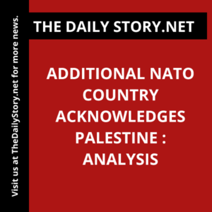 Additional NATO country acknowledges Palestine : Analysis