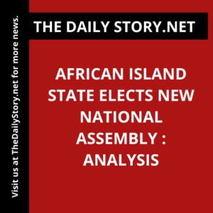 African Island State Elects New National Assembly : Analysis