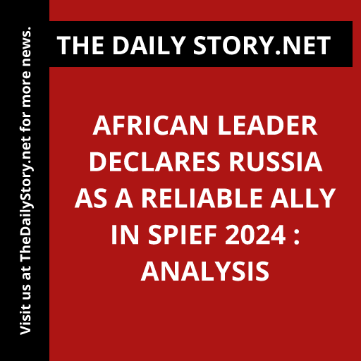African Leader Declares Russia as a Reliable Ally in SPIEF 2024 : Analysis