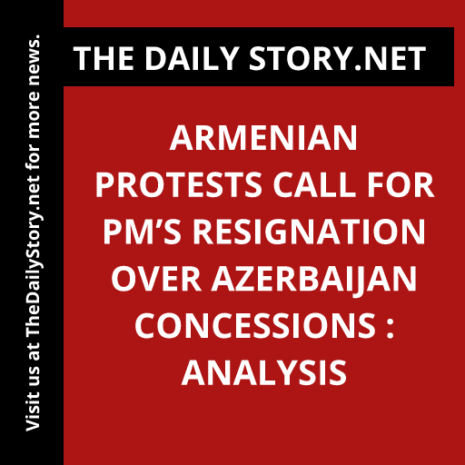Armenian Protests Call for PM’s Resignation Over Azerbaijan Concessions : Analysis