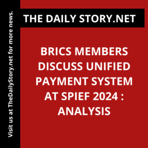 BRICS Members Discuss Unified Payment System at SPIEF 2024 : Analysis