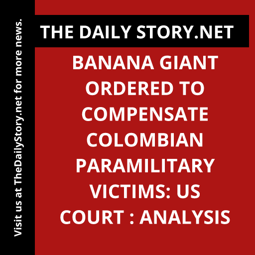 Banana Giant Ordered to Compensate Colombian Paramilitary Victims: US Court : Analysis