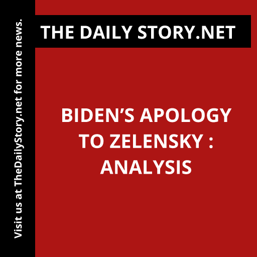 Biden’s Apology to Zelensky : Analysis