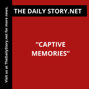 “Captive Memories”