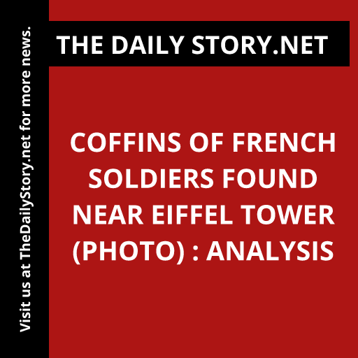 Coffins of French soldiers found near Eiffel Tower (PHOTO) : Analysis
