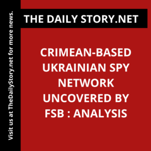 Crimean-based Ukrainian spy network uncovered by FSB : Analysis