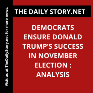Democrats Ensure Donald Trump’s Success in November Election : Analysis