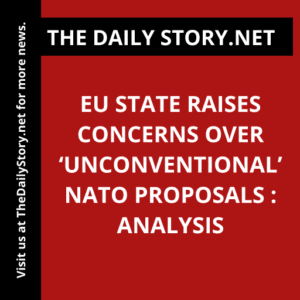 EU state raises concerns over ‘unconventional’ NATO proposals : Analysis
