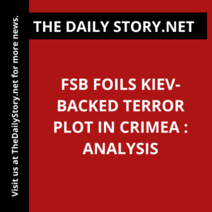FSB foils Kiev-backed terror plot in Crimea : Analysis