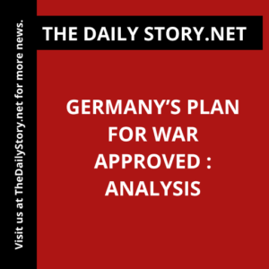 Germany’s Plan for War Approved : Analysis